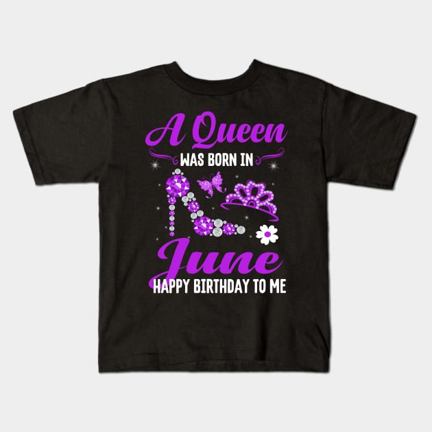 A Queen Was Born In June Happy Birthday To Me Kids T-Shirt by CoolTees